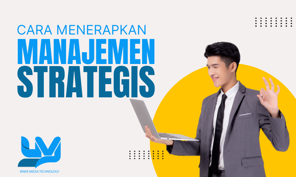 Cara mengimplementasikan manajemen strategis bisnis